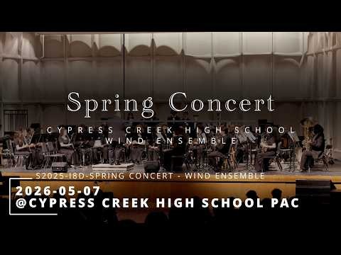 S25-I8D- 2026-05-07 - SPRING CONCERT - Cypress Creek High School Band
