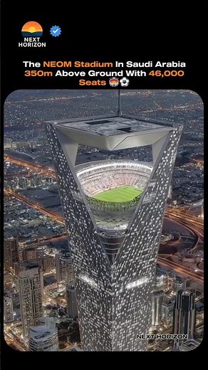 The NEOM Stadium In Saudi Arabia 350m Above Ground With 46,000 Seats🏟⚽️