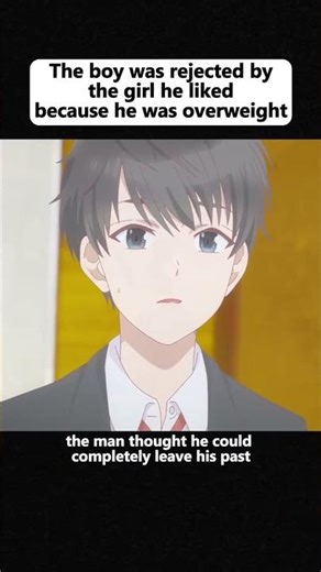 The boy was rejected by the girl he liked because he was overweight #anime #animefan #foryoupage