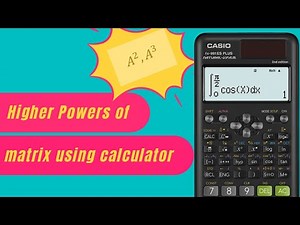Finding higher powers of matrix using Casio Calculator