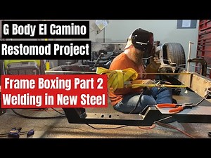 G Body El Camino Restomod Frame Boxing Part 2: Welding in New Steel