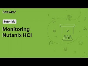 Monitoring your Nutanix hyperconverged infrastructure with Site24x7