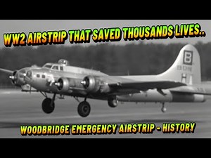 The WW2 Airstrip That Saved Thousands of Lives - The Woodbridge Emergency Airstrip History