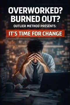 Overworked? This video is for you. - Outlier Method