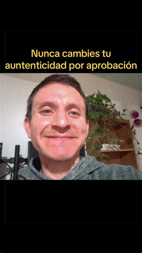 Nunca cambies tu autenticidad por aprobación