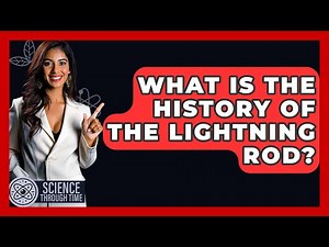 What Is The History Of The Lightning Rod? - Science Through Time