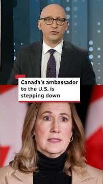 Canada’s ambassador to the U.S. is stepping down