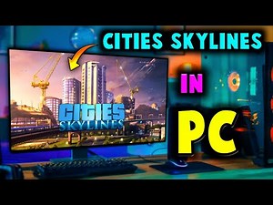 How To Download Cities Skylines On PC | Cities Skylines Requirements | Cities Skylines PC Download