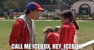 - Call me Icebox. - Hey, Icebox.