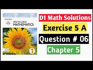 Exercise 5a Question no 6 D1 Math Oxford New Syllabus || Chapter 5 || Book 1 Math || olevels