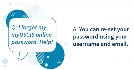 #USCISAnswers: If you forget your myUSCIS online password, we can help! You can reset your password using your username and email. Recover your account today: https://myaccount.uscis.gov/users/password/new | U.S. Citizenship and Immigration Services