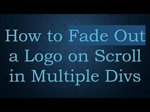 How to Fade Out a Logo on Scroll in Multiple Divs