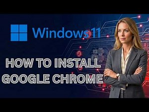 How to Install Google Chrome on a Windows 11 PC (Latest Update)