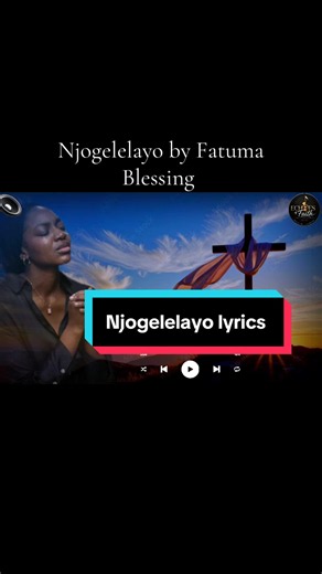 Njogelelayo lyrics by Fatuma Blessing