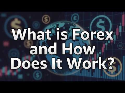 What is Forex and How Does it Work?