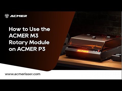 How to Use the ACMER M3 Rotary Module on ACMER P3