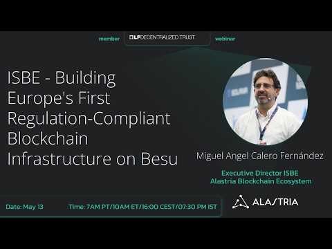 Webinar with Alastria: Building ISBE,Europe's Regulation-Compliant Blockchain Infrastructure on Besu