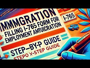 IMMIGRATION | to Filling I-765 Form for Employment Authorization, Step-by-Step Guide .