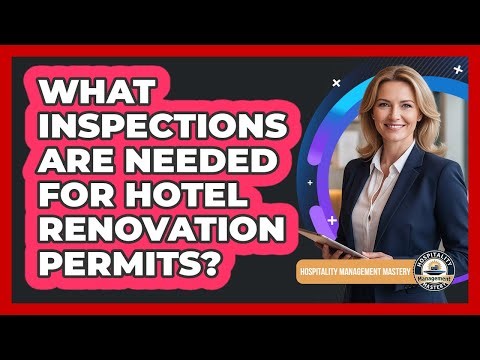 What Inspections Are Needed For Hotel Renovation Permits?