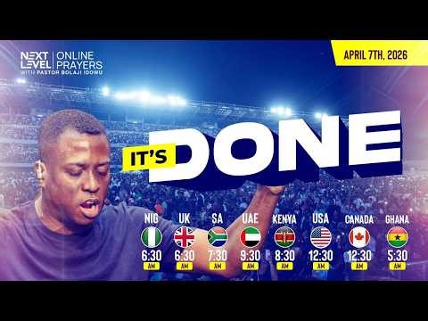 Next Level Prayers || It's Done || Pst Bolaji Idowu || April 7th 2026
