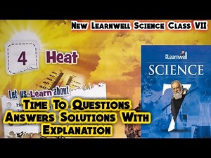 New Learnwell Science Class 7 chapter 4 Heat Time To Answers|Class 7 Science Chapter 4 Solutions Pdf