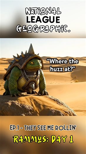 Rammus: Day 1 | “Ok.” (National League Geographic)