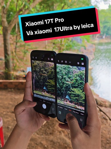 So sánh camera Leica trên Xiaomi 17T Pro và Xiaomi 17 Ultra