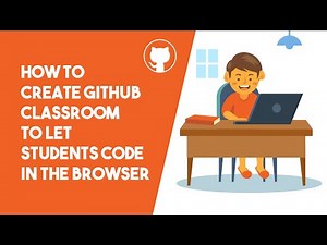 How To Create GitHub Classroom To Let Students Code in Browser