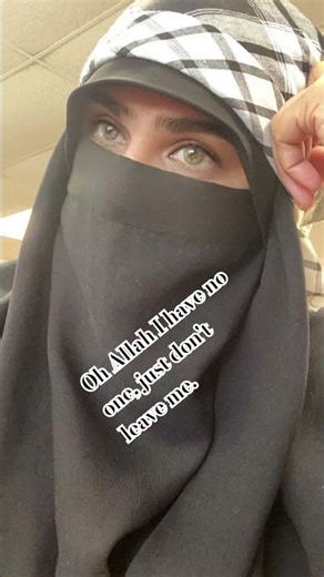 Oh God, I have no one, just don't leave me.