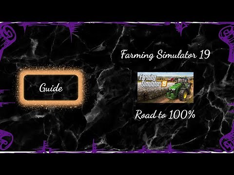 Guide: Farming Simulator 19, 100% Walkthrough