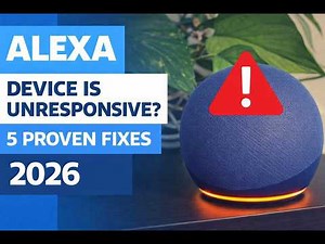 Alexa Device is Unresponsive? 5 Proven Fixes (2026)