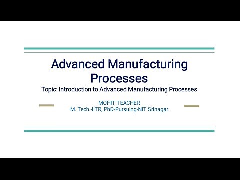 Introduction to Advanced Manufacturing Processes