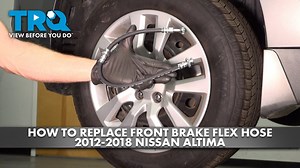 How to Replace Front Brake Flex Hoses 2012-2018 Nissan Altima