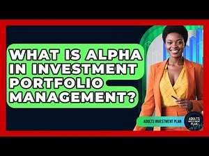 What Is Alpha In Investment Portfolio Management? - Adults Investment Plan
