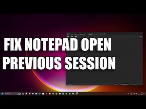 How To Fix Notepad Open Last File in Windows 11