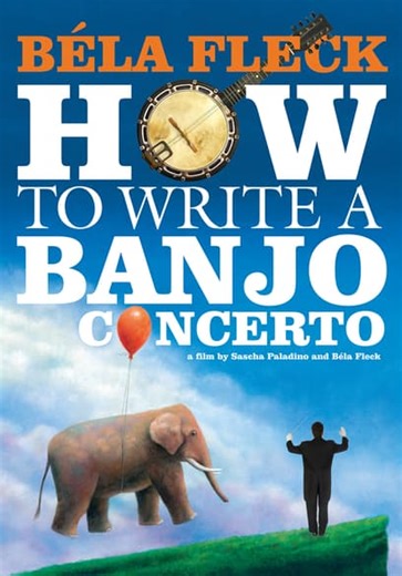 Béla Fleck: How to Write a Banjo Concerto (2014)