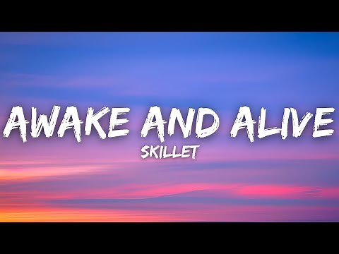 Skillet - Awake And Alive (Lyrics)