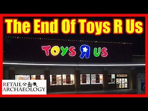 The End of Toys R Us: All US and UK Stores Are Closing! | Retail Archaeology
