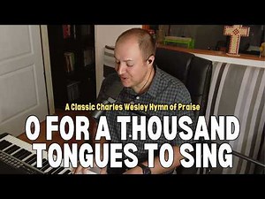 O For a Thousand Tongues to Sing (Azmon) | Classic Charles Wesley hymn (with lyrics)
