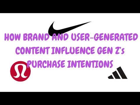 WEEK 12 - HOW BRAND AND USER GENERATED CONTENT INFLUENCE GEN Z’S PURCHASE INTENTIONS