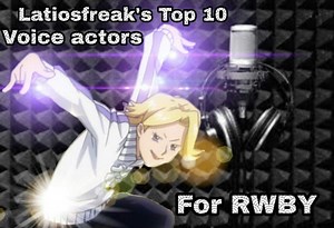 Latiosfreak's Top 10 voice actors for rwby | RWBY Amino
