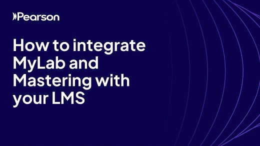 How to integrate MyLab and Mastering with your LMS