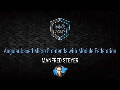 Angular based Micro frontends with module federation | Manfred Steyer | ng-conf 2022