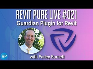 Revit Pure Live #021 - Guardian Plugin for Revit with Parley Burnett