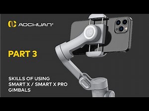Skills of Using Smart X / Smart X Pro Gimbals | AOCHUAN Gimbal