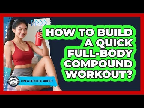 How to Build a Quick Full-Body Compound Workout?