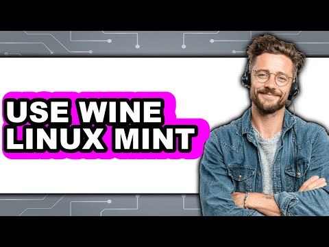 How to Use Wine on Linux Mint - Easy Guide