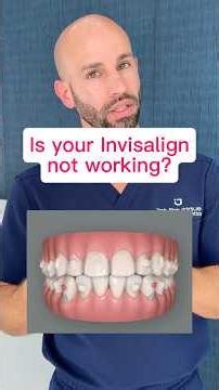 Your Invisalign Isn’t Working? Something like this Could Be Why.