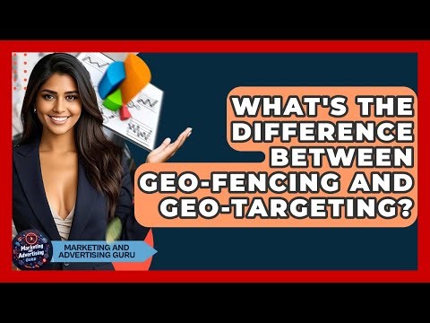 What's The Difference Between Geo-Fencing And Geo-Targeting? - Marketing and Advertising Guru