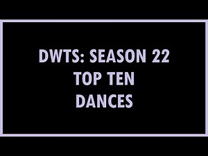DWTS: Season 22 - Top Ten Dances